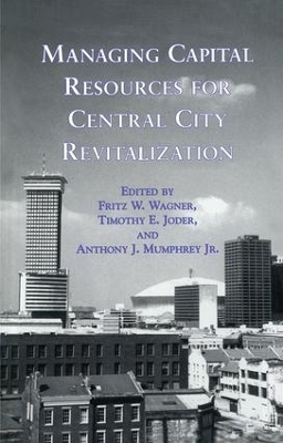 Managing Capital Resources for Central City Revitalization by Fritz W. Wagner