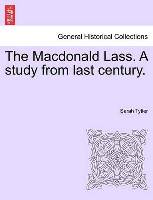 The MacDonald Lass. a Study from Last Century. book