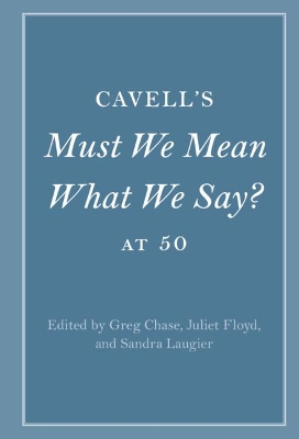 Cavell's Must We Mean What We Say? at 50 book