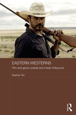 Eastern Westerns: Film and Genre Outside and Inside Hollywood book