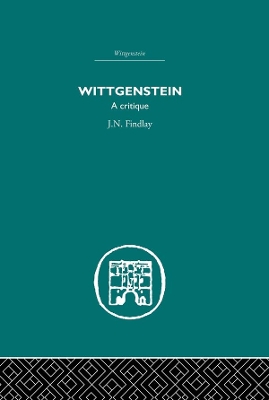 Wittgenstein: A Critique by J.N. Findlay