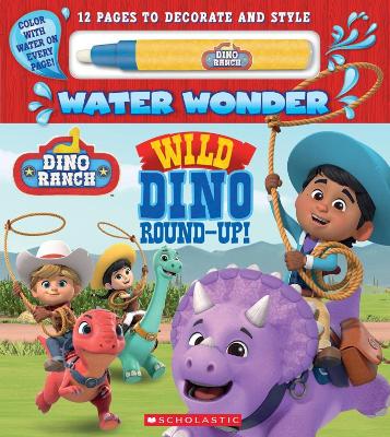 Dino Ranch: Wild Dino Round-Up! (Water Wonder Storybook) book