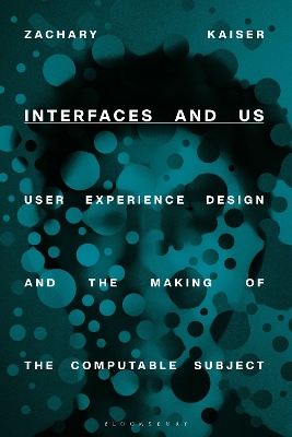 Interfaces and Us: User Experience Design and the Making of the Computable Subject book