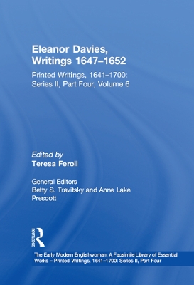 Eleanor Davies, Writings 1647–1652: Printed Writings, 1641–1700: Series II, Part Four, Volume 6 by Teresa Feroli