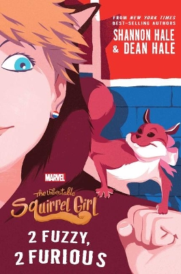 The The Unbeatable Squirrel Girl 2 Fuzzy, 2 Furious by Shannon Hale