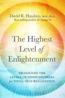 Highest Level of Enlightenment; The: Transcend the Levels of Consciousness for Total Self-Realization book