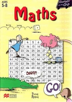 Maths: Games on the Go 5-8 by Peter Maher