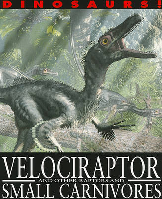 Velociraptor and Other Raptors and Small Carnivores by David West