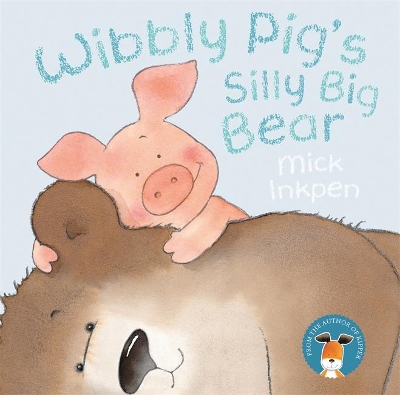 Wibbly Pig: Wibbly Pig's Silly Big Bear book