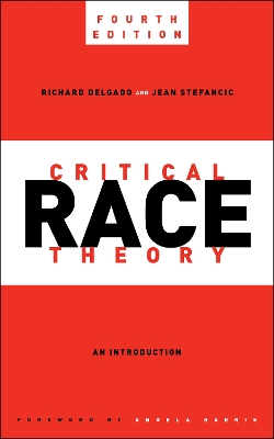 Critical Race Theory, Fourth Edition: An Introduction book