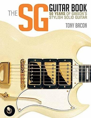 Bacon Tony the Sg Guitar Book 50 Years of Gibson Bam Bk book