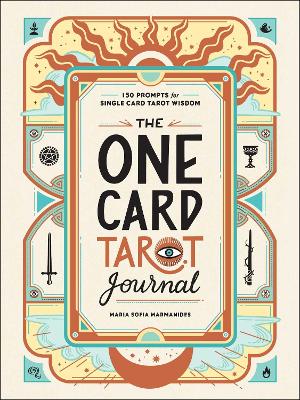 The One Card Tarot Journal: 150 Prompts for Single Card Tarot Wisdom book