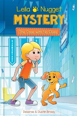 Leila & Nugget Mystery: The Case with No Clues by Dustin Brady