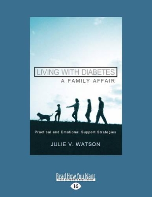 Living with Diabetes, A Family Affair: Practical and Emotional Support Strategies by Julie V. Watson