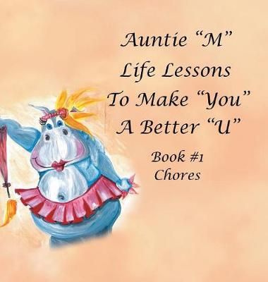 Auntie M Life Lessons to Make You a Better U: Book 1-Chores by Jill Weber
