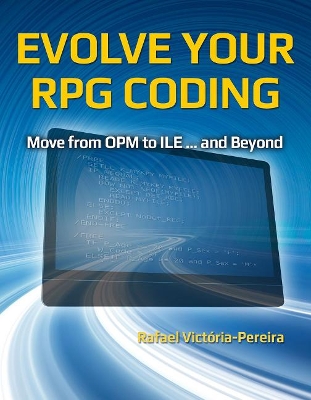 Evolve Your RPG Coding: Move from OPM to ILE ... and Beyond book