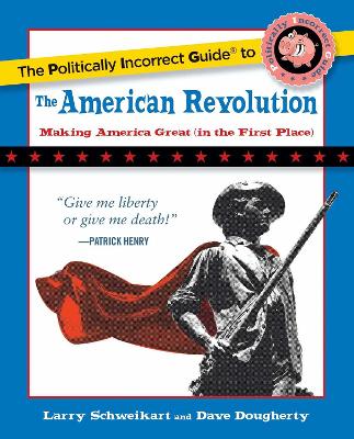 Politically Incorrect Guide to the American Revolution book