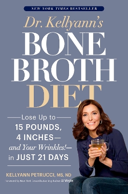 Dr. Kellyann's Bone Broth Diet by Kellyann Petrucci