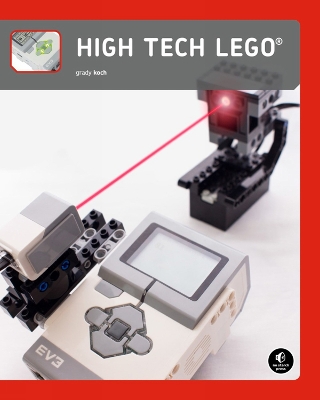 High-tech Lego Projects: 16 Rule-Breaking Inventions by Grady Koch