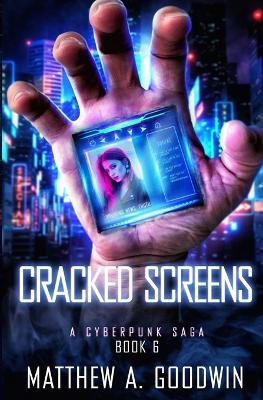Cracked Screens: A Cyberpunk Saga (Book 6) book