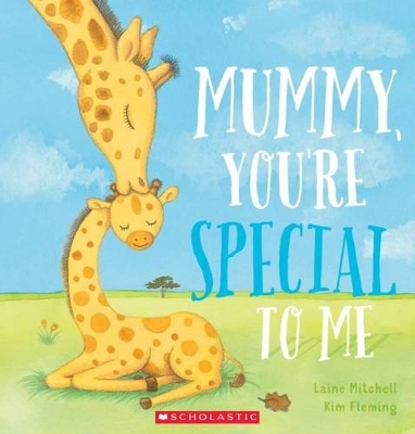 Mummy, You're Special to Me by Laine Mitchell