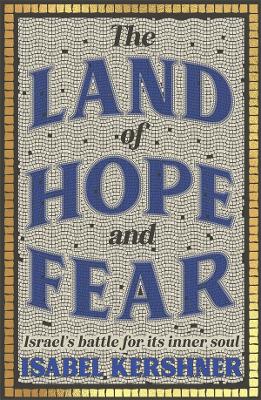 The Land of Hope and Fear: Israel's battle for its inner soul book