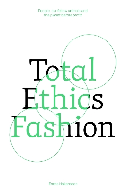 Total Ethics Fashion: People, our fellow animals and the planet before profit book