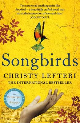 Songbirds: The heartbreaking follow-up to the million copy bestseller, The Beekeeper of Aleppo book