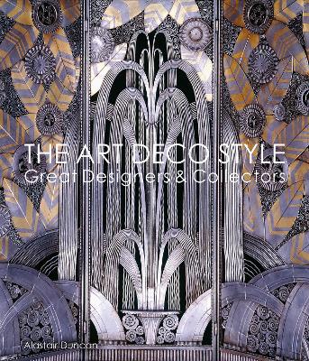 The Art Deco Style: Great Designers & Collectors by Alastair Duncan