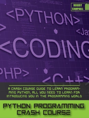 Python Programming Crash Course: A Crash Course Guide to Learn Programming Python, all you Need to Learn for Introducing you in the Programming World. book