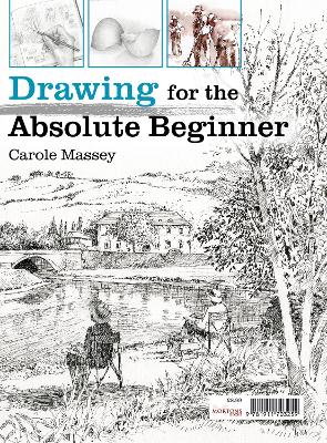 Drawing for the Absolute Beginner by Carole Massey