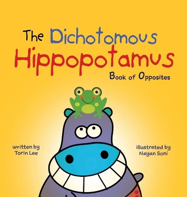 The Dichotomous Hippopotamus: Book of Opposites book