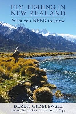 Fly-Fishing in New Zealand: What you NEED to Know book
