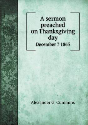 A sermon preached on Thanksgiving day December 7 1865 book