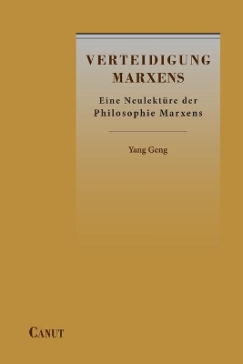 Verteidigung Marxens: Eine Neulektüre der Philosophie Marxens by Yang Geng