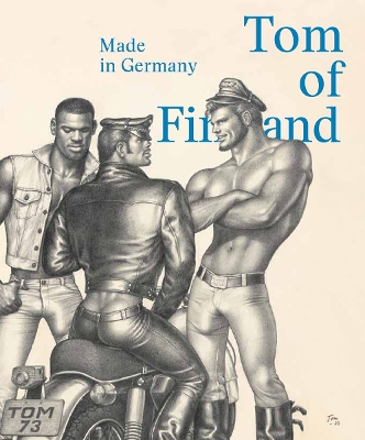 Tom of Finland: Made in Germany book