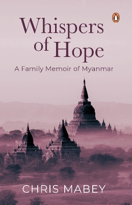 Whispers of Hope: A Family Memoir of Myanmar book