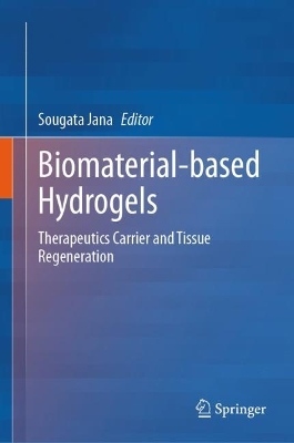 Biomaterial-based Hydrogels: Therapeutics Carrier and Tissue Regeneration book