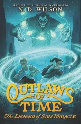 Outlaws Of Time by N. D. Wilson