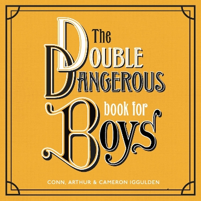The Double Dangerous Book for Boys by Conn Iggulden