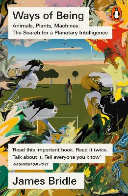 Ways of Being: Animals, Plants, Machines: The Search for a Planetary Intelligence book