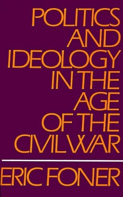 Politics and Ideology in the Age of the Civil War book