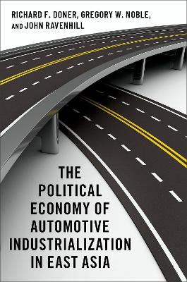 The Political Economy of Automotive Industrialization in East Asia book