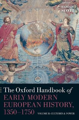 The The Oxford Handbook of Early Modern European History, 1350-1750 by Hamish Scott
