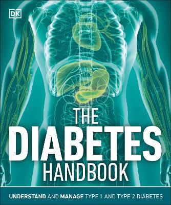 The Diabetes Handbook: Understand and Manage Type 1 and Type 2 Diabetes book