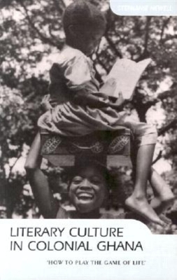 Literary Culture in Colonial Ghana book