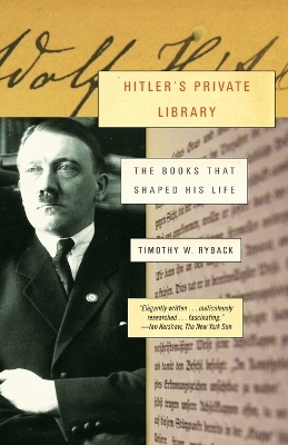 Hitler's Private Library by Timothy W Ryback