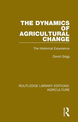 The Dynamics of Agricultural Change: The Historical Experience by David Grigg