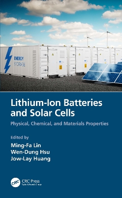 Lithium-Ion Batteries and Solar Cells: Physical, Chemical, and Materials Properties book