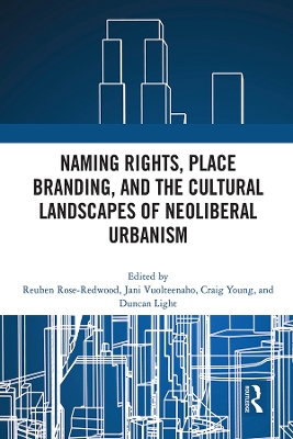 Naming Rights, Place Branding, and the Cultural Landscapes of Neoliberal Urbanism by Reuben Rose-Redwood
